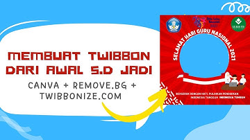 Membuat Twibbon Hari Guru Nasional + remove.bg + Upload di Twibbonize com