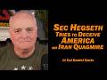 Sec Hegseth Tries to Deceive America on Iran Quagmire /Lt Col Daniel Davis