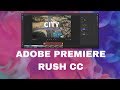 Adobe Premiere Rush CC Tutorial to Get You Started with Your First Video