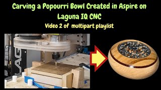 Carving A Potpourri Bowl Created with Aspire using Cutting it Close Workshop BAMX Material  Glue-up