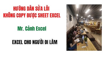 Hướng dẫn sửa lỗi không copy được sheet Excel