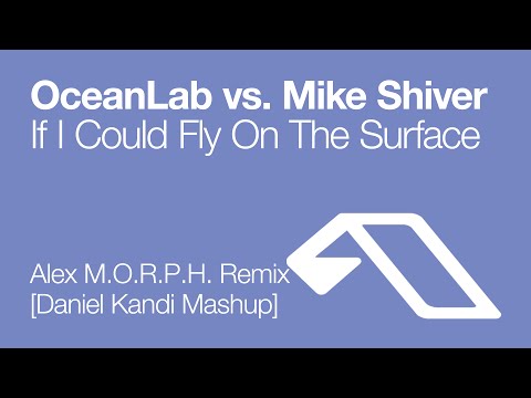 OceanLab Vs Mike Shiver - If I Could Fly On The Surface (Daniel Kandi Mashup)