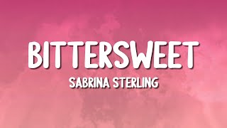 Sabrina Sterling - Bittersweet (Lyrics)