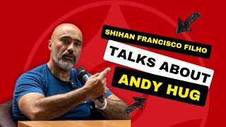 Shihan Francisco Filho talks about Andy Hug
