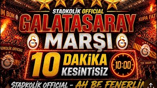 Galatasaray Marşi 🔥 10 Daki̇ka Kesi̇nti̇si̇z Stadkolik - Ah Be Fenerlim 🏆