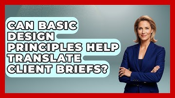 Can Basic Design Principles Help Translate Client Briefs? - Design Tool Unlocked