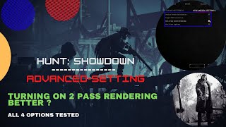 Hunt Showdown Advanced Setting Guide 2 Pass Scene Rendering Test / Fps Boost 2021