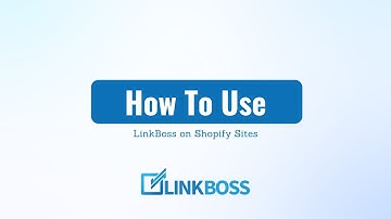 How to Use LinkBoss on Shopify Sites