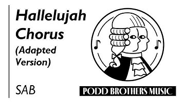 Hallelujah Chorus, Adapted Version (SAB Choir) - Arranged by Adam and Matt Podd