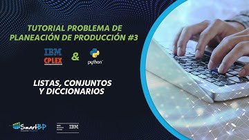Formulación de Modelos de Optimización con CPLEX & Python 02 | Listas, Conjuntos Diccionarios