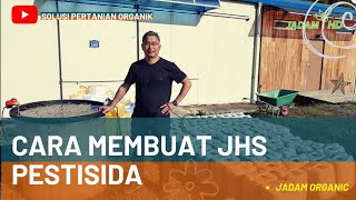 Cara Membuat JHS || Pestisida Alami || JADAM HERBAL UNTUK PENGENDALI HAMA DAN PENYAKIT TANAMAN