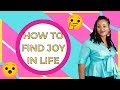 Struggling to Find Joy? How to Find Joy &amp; Happiness in Life