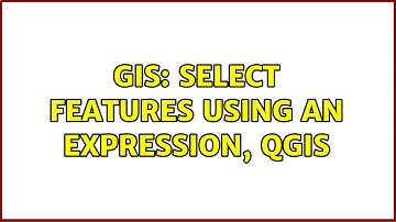 GIS: Select features using an expression, QGIS (2 Solutions!!)
