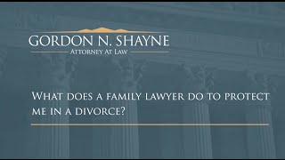 What Does a Family Lawyer Do to Protect Me in a Divorce? | Florida Divorce Attorney