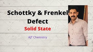 Schottky & Frenkel Defect (Crystal Defect) Solid State  AJT Chemistry