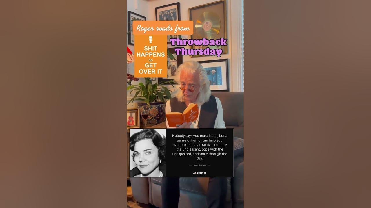 #TBT - "Shit Happens so get over it" by Roger Earl...
"Nobody says you must laugh, but a sense of hu