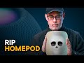 Why Apple is Killing the HomePod