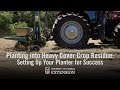 Planting into heavy cover crop residue: Setting up up your planter