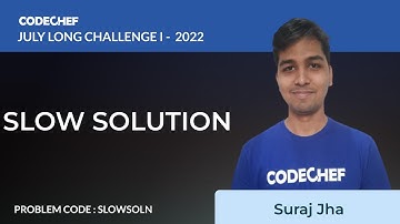 SLOWSOLN | SLOW SOLUTION | July Long Challenge -I 2022 | Problem Solutions | CodeChef