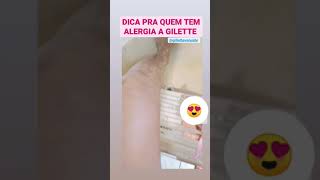 pra quem tem alergia a gilette. obs; é dica, não é milagre 🤣🤣