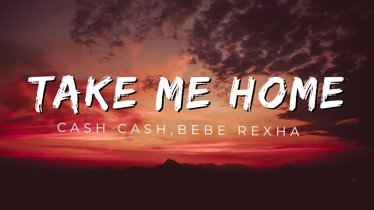 Take Me Home Cash Cash ft. Bebe Rexha (Lyrics) YouTube