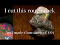 I cut this rough rock open and made thousands