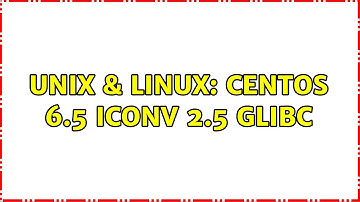 Unix & Linux: Centos 6.5 iconv 2.5 glibc