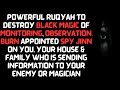 Powerful Ruqyah to destroy Black Magic of Monitoring, Observation & Burn SPY JINN in your body