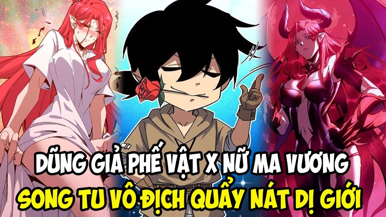 [ Full Bộ 1] DŨNG GIẢ PHẾ VẬT X NỮ MA VƯƠNG, SONG TU VÔ ĐỊCH QUẨY NÁT DỊ GIỚI || REVIEW TRUYỆN TRANH