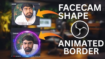 Change Shape Of Your Webcam In OBS | How to Change Facecam Shape & Add Animated Boarders in OBS