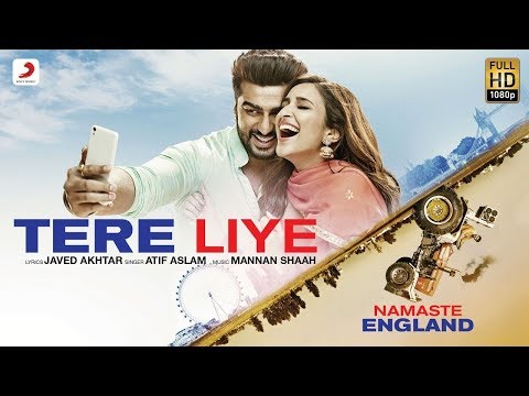 Tere Liye - Namaste England || Atif Aslam, Akansha Bhandari - Upcoming Trending Songs