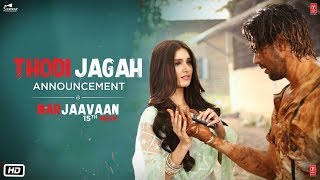 Announcement: Thodi Jagah | Marjaavaan | Riteish D Sidharth M Tara S | Arijit Singh | Tanishk Bagchi