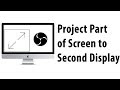 Project Part of Screen to Second Display