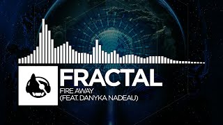 Fractal - Fire Away (feat. Danyka Nadeau) [Gaia LP]