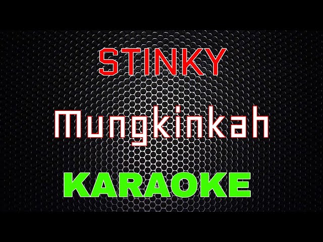 Stinky - Mungkinkah [Karaoke] | LMusical class=