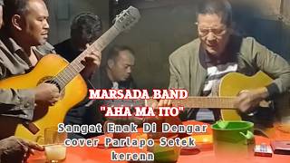 Download lagu Sangat Enak Di Dengar || Marsada Band | AHAMA ITO | Cover Parlapo Setek
