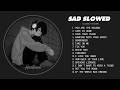 Best Slowed Sad Songs Sad Songs Playlist That Make You Cry 1 Hour Heartbreak Love Songs 2026 Best Slowed Sad Songs Sad Songs Playlist That Make You Cry 1 Hour Heartbreak Love Songs 2026