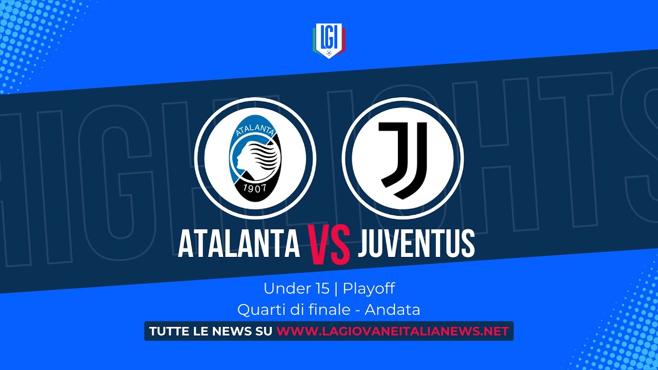 Highlights Atalanta-Juventus U15 A-B, Quarti di finale - andata, stagione 2024-25