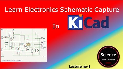 Learn Electronics Schematic design in Kicad