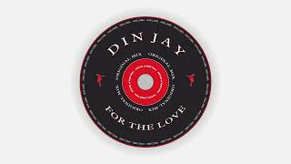 Din Jay - For The Love (Original Mix)