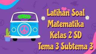 Latihan Soal Matematika  Kelas 2 Tema 3 Subtema 3