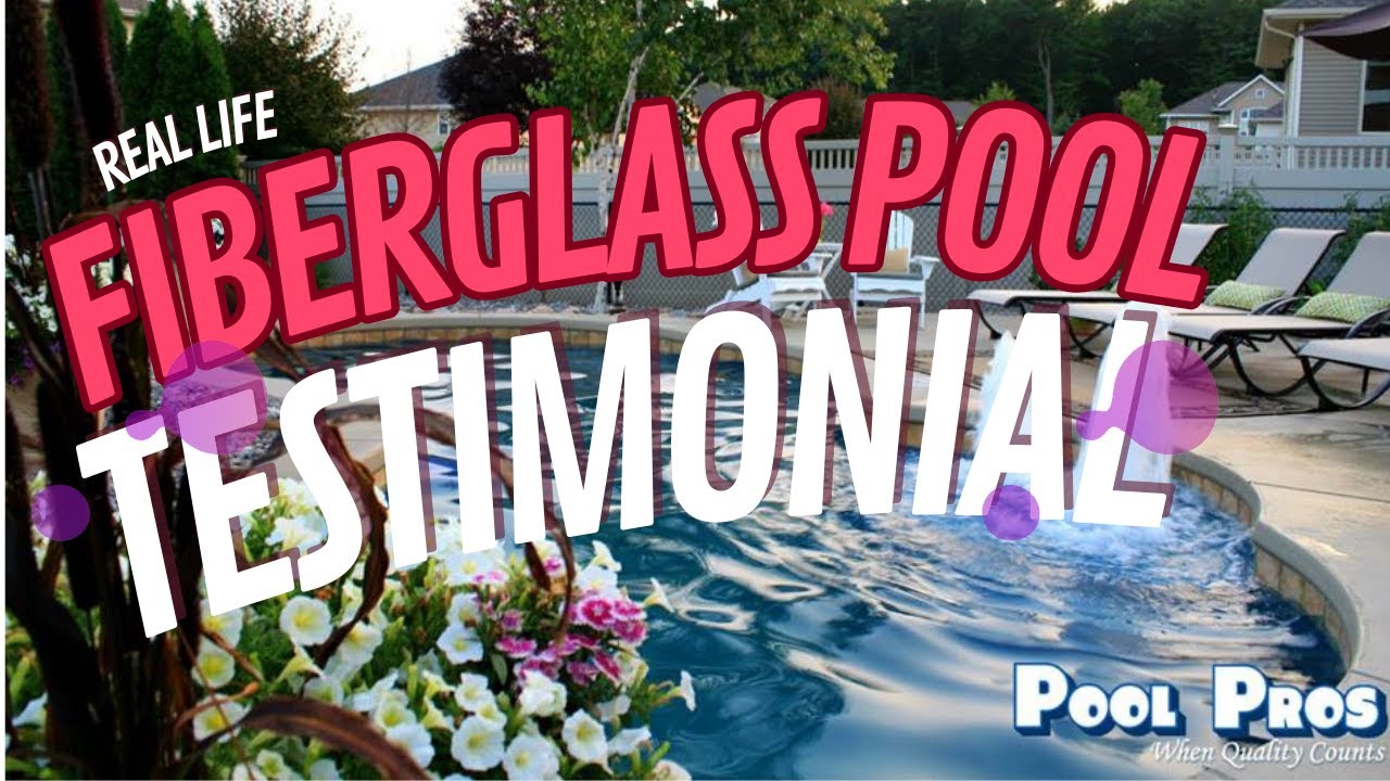 Real Life Fiberglass Pool Testimonial