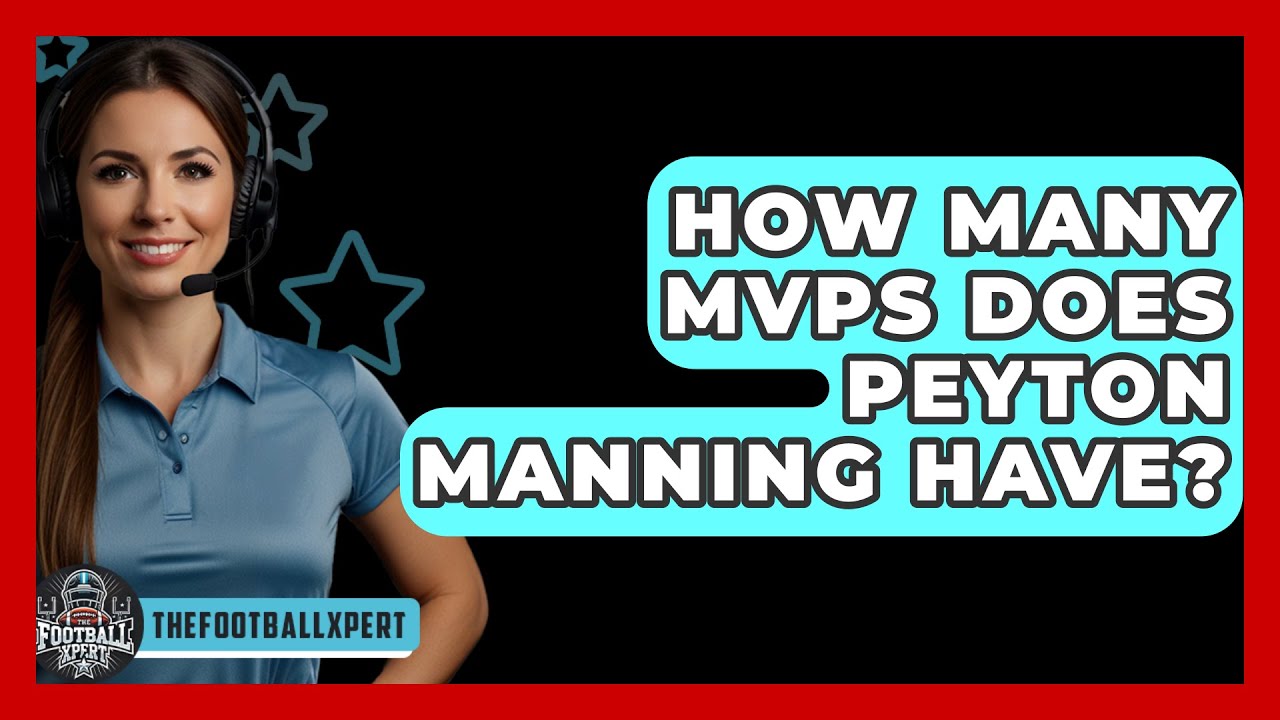 How Many MVPs Does Peyton Manning Have? - The Football Xpert - YouTube