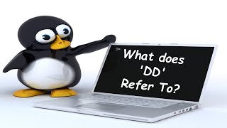 What Does DD refer to? | Not a Linux Guru Guy