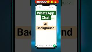 Whatsapp chat me Ai Background kaise set kare #whatsappchat #aibackground #imr000