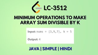 Minimum Operations to Make Array Sum Divisible by K | Leetcode 3512 | Java | Hindi
