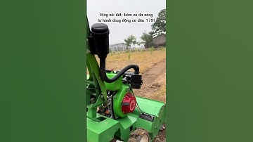 Máy xới đất, băm cỏ đa năng 4 chức năng tự hành chạy động cơ dầu 173F  #automobile #maynghiencam
