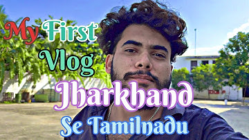 My First Vlog Video \ Jharkhand Se Tamilnadu 
