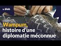 Wampum, histoire d’une diplomatie méconnue | Reportage