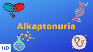 Alkaptonuria, Causes, Signs and Symptoms, Diagnosis and Treatment.